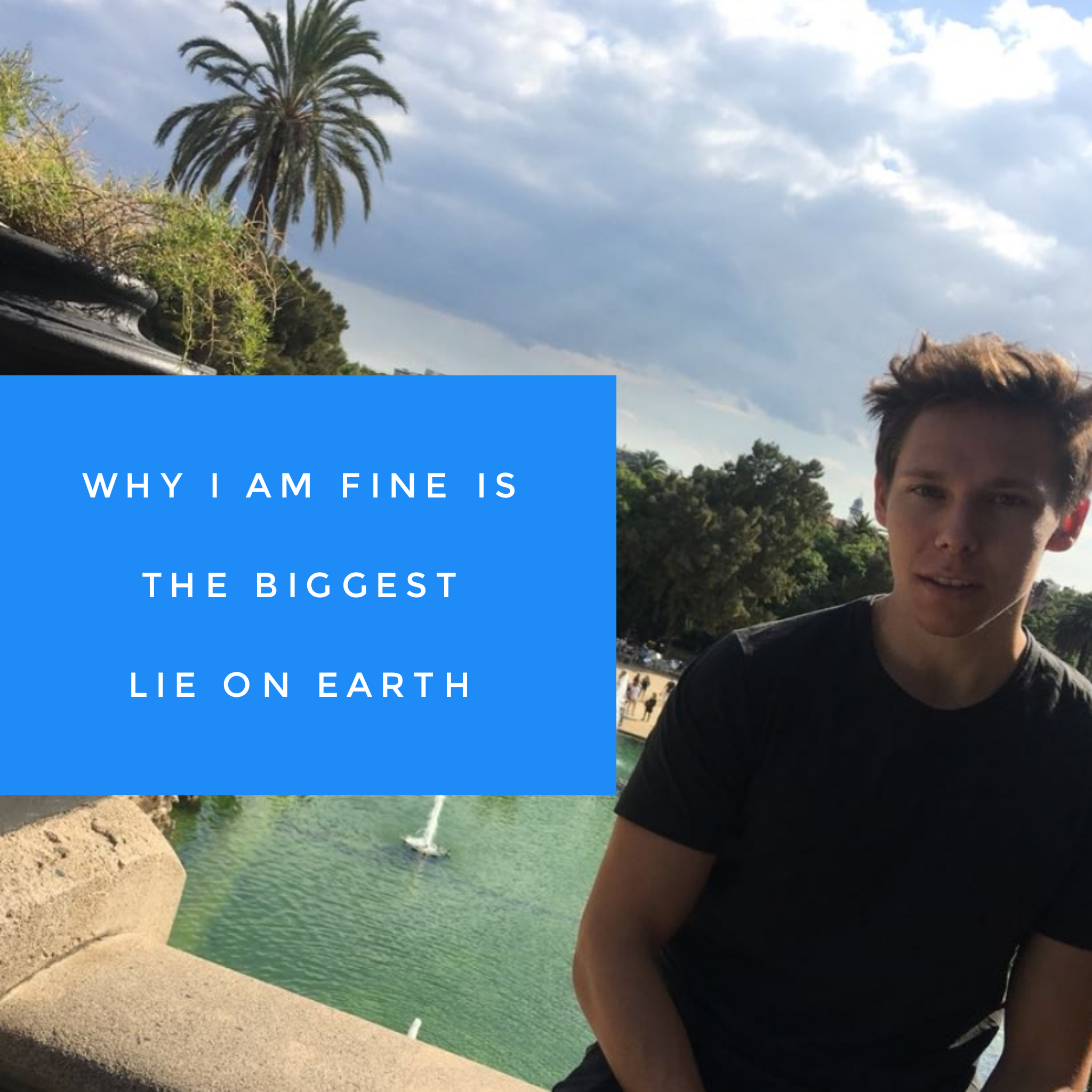 Why I am Fine is the Biggest Lie on Earth